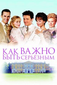 Смотреть Как важно быть серьезным онлайн в HD качестве 720p